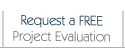 Click here for a FREE Project Evaluation
